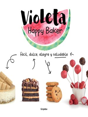 cover image of Violeta Happy Baker. Fácil, dulce, alegre y saludable